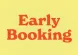 Early booking